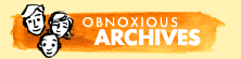 Obnoxious Archives